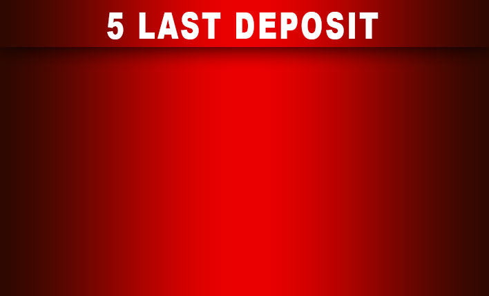 5 last deposit